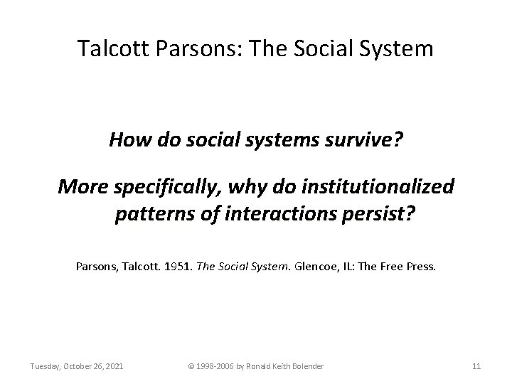 Talcott Parsons: The Social System How do social systems survive? More specifically, why do