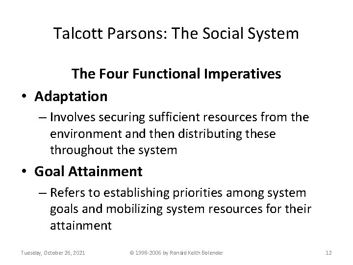 Talcott Parsons: The Social System The Four Functional Imperatives • Adaptation – Involves securing