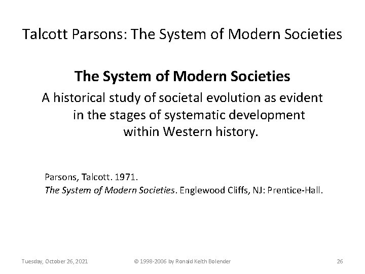 Talcott Parsons: The System of Modern Societies A historical study of societal evolution as