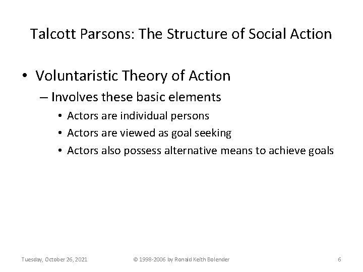 Talcott Parsons: The Structure of Social Action • Voluntaristic Theory of Action – Involves