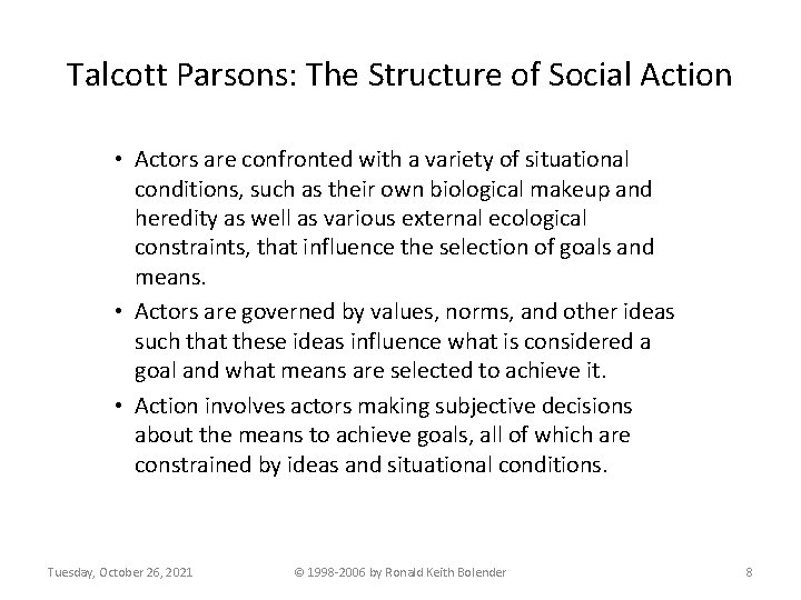 Talcott Parsons: The Structure of Social Action • Actors are confronted with a variety