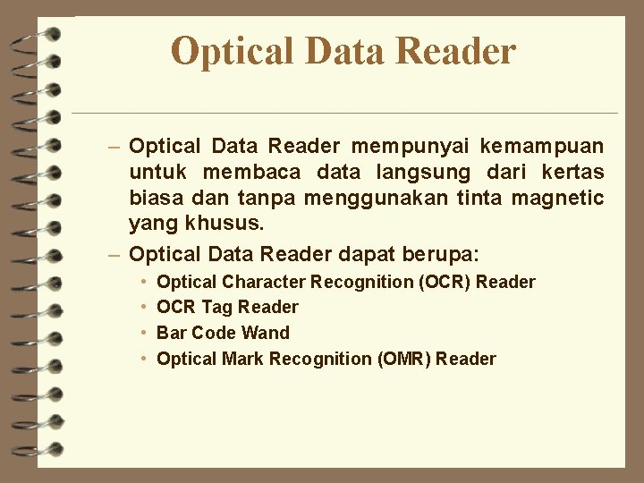 Optical Data Reader – Optical Data Reader mempunyai kemampuan untuk membaca data langsung dari Optical Data Reader – Optical Data Reader mempunyai kemampuan untuk membaca data langsung dari