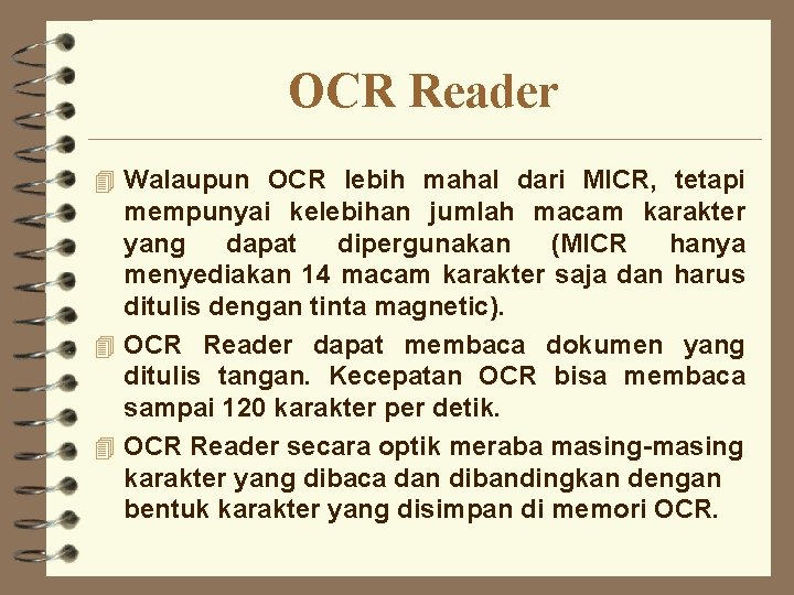 OCR Reader 4 Walaupun OCR lebih mahal dari MICR, tetapi mempunyai kelebihan jumlah macam OCR Reader 4 Walaupun OCR lebih mahal dari MICR, tetapi mempunyai kelebihan jumlah macam