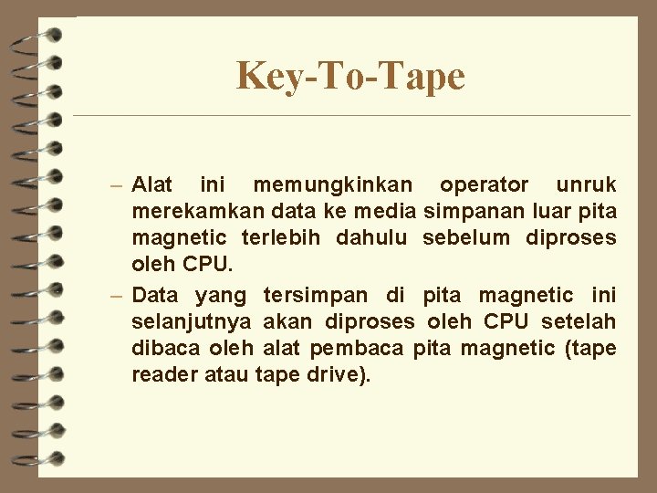 Key-To-Tape – Alat ini memungkinkan operator unruk merekamkan data ke media simpanan luar pita Key-To-Tape – Alat ini memungkinkan operator unruk merekamkan data ke media simpanan luar pita