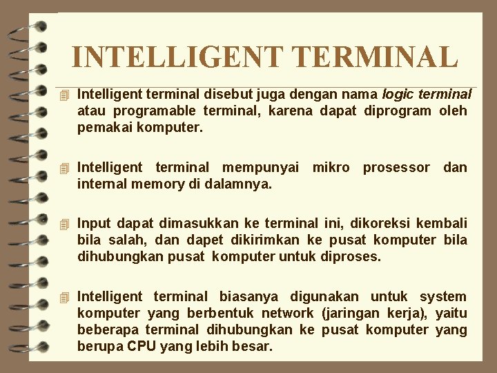 INTELLIGENT TERMINAL 4 Intelligent terminal disebut juga dengan nama logic terminal atau programable terminal, INTELLIGENT TERMINAL 4 Intelligent terminal disebut juga dengan nama logic terminal atau programable terminal,
