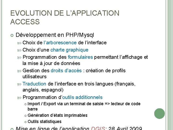 EVOLUTION DE L’APPLICATION ACCESS Développement en PHP/Mysql Choix de l’arborescence de l’interface Choix d’une