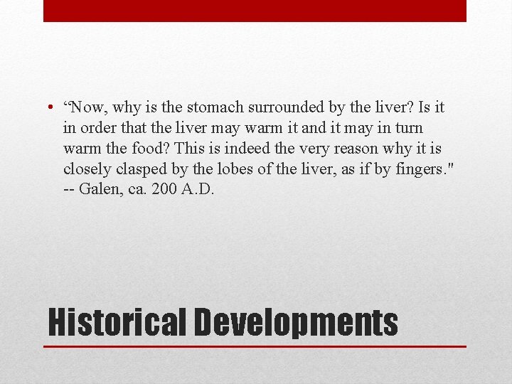  • “Now, why is the stomach surrounded by the liver? Is it in