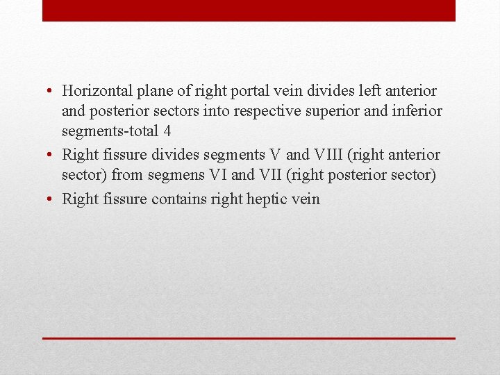  • Horizontal plane of right portal vein divides left anterior and posterior sectors
