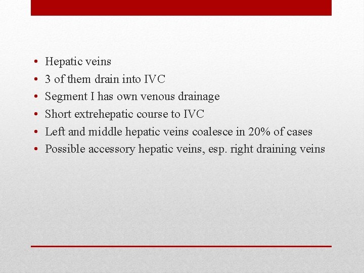  • • • Hepatic veins 3 of them drain into IVC Segment I