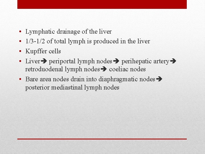  • • Lymphatic drainage of the liver 1/3 -1/2 of total lymph is