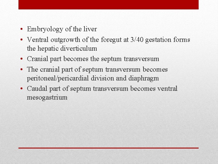  • Embryology of the liver • Ventral outgrowth of the foregut at 3/40