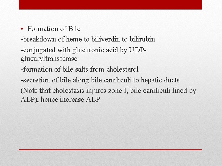  • Formation of Bile -breakdown of heme to biliverdin to bilirubin -conjugated with