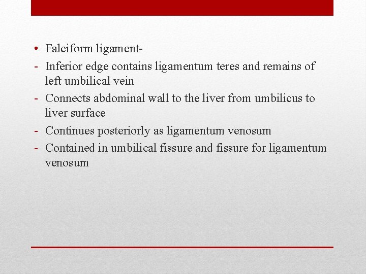  • Falciform ligament- Inferior edge contains ligamentum teres and remains of left umbilical