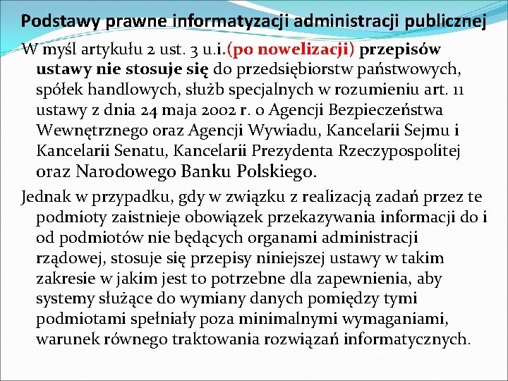 Podstawy prawne informatyzacji administracji publicznej W myśl artykułu 2 ust. 3 u. i. (po