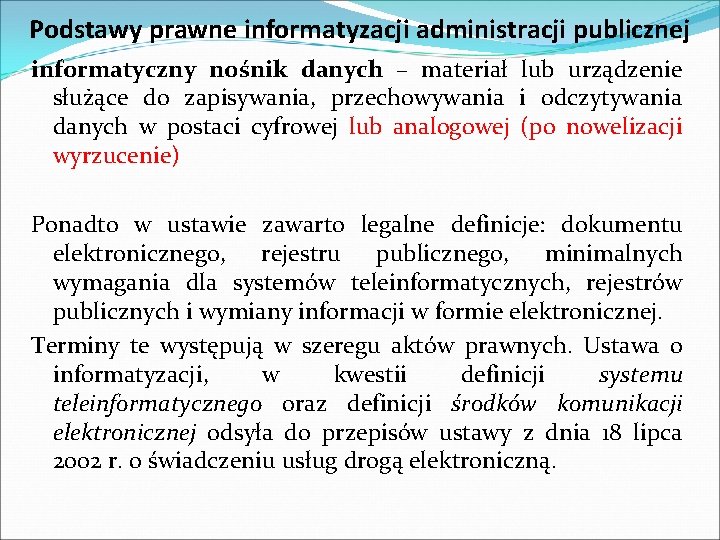 Podstawy prawne informatyzacji administracji publicznej informatyczny nośnik danych – materiał lub urządzenie służące do