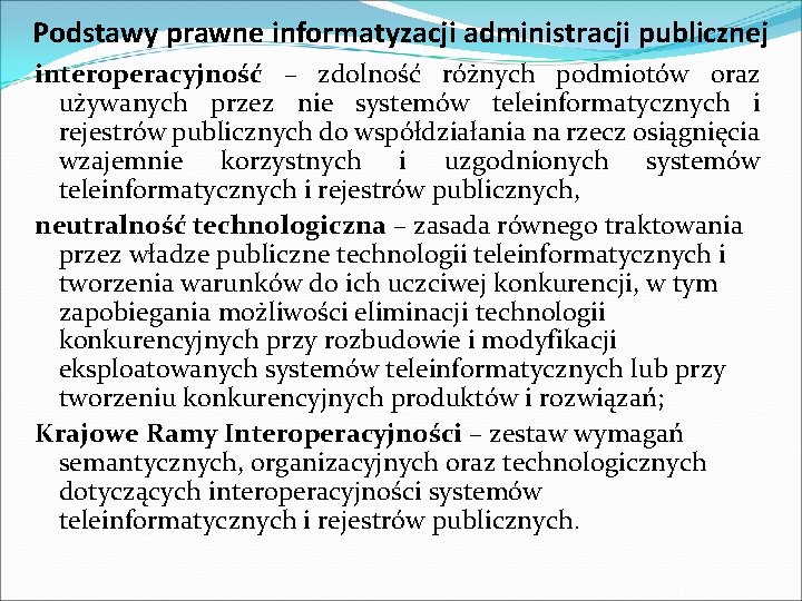 Podstawy prawne informatyzacji administracji publicznej interoperacyjność – zdolność różnych podmiotów oraz używanych przez nie
