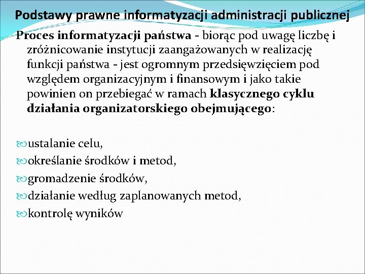 Podstawy prawne informatyzacji administracji publicznej Proces informatyzacji państwa - biorąc pod uwagę liczbę i
