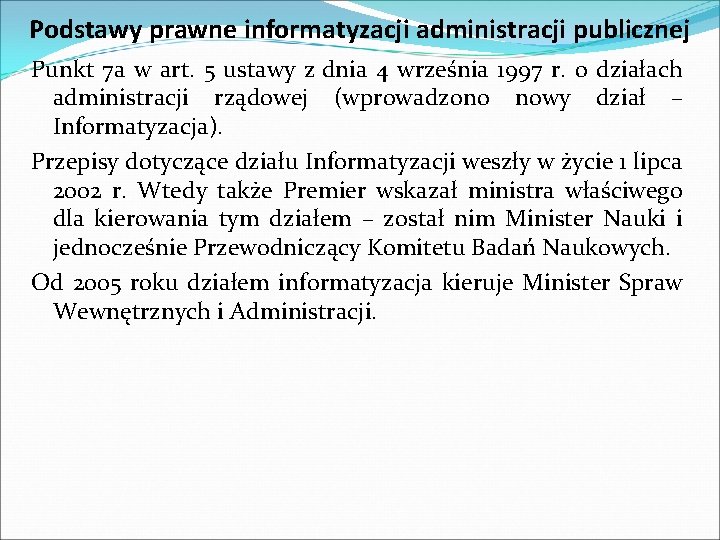 Podstawy prawne informatyzacji administracji publicznej Punkt 7 a w art. 5 ustawy z dnia