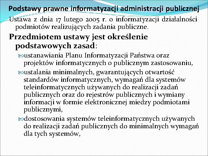 Podstawy prawne informatyzacji administracji publicznej Ustawa z dnia 17 lutego 2005 r. o informatyzacji