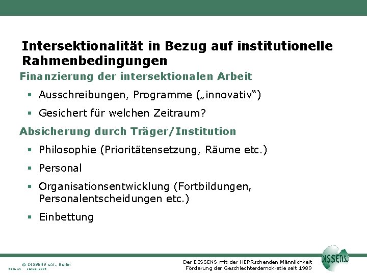 Intersektionalität in Bezug auf institutionelle Rahmenbedingungen Finanzierung der intersektionalen Arbeit Ausschreibungen, Programme („innovativ“) Gesichert