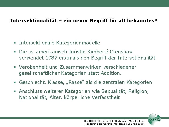 Intersektionalität – ein neuer Begriff für alt bekanntes? Intersektionale Kategorienmodelle Die us-amerikanisch Juristin Kimberlé