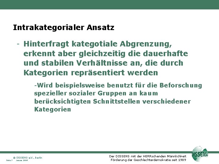 Intrakategorialer Ansatz - Hinterfragt kategotiale Abgrenzung, erkennt aber gleichzeitig die dauerhafte und stabilen Verhältnisse