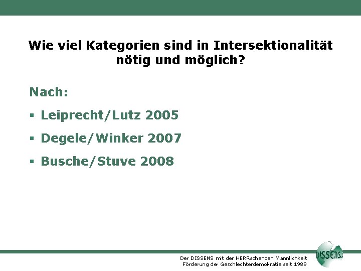 Wie viel Kategorien sind in Intersektionalität nötig und möglich? Nach: Leiprecht/Lutz 2005 Degele/Winker 2007