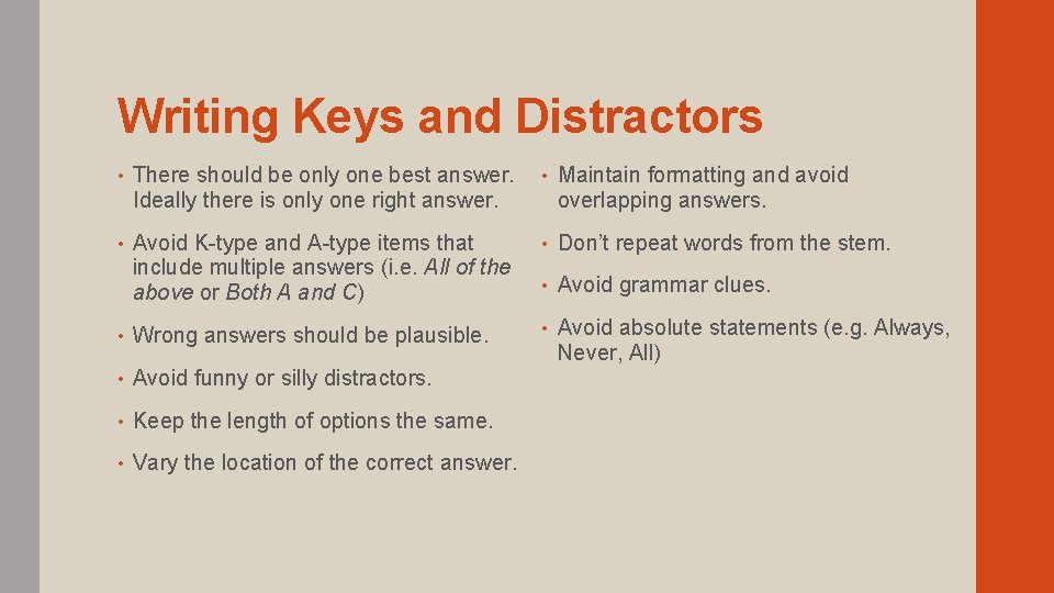 Writing Keys and Distractors • There should be only one best answer. Ideally there