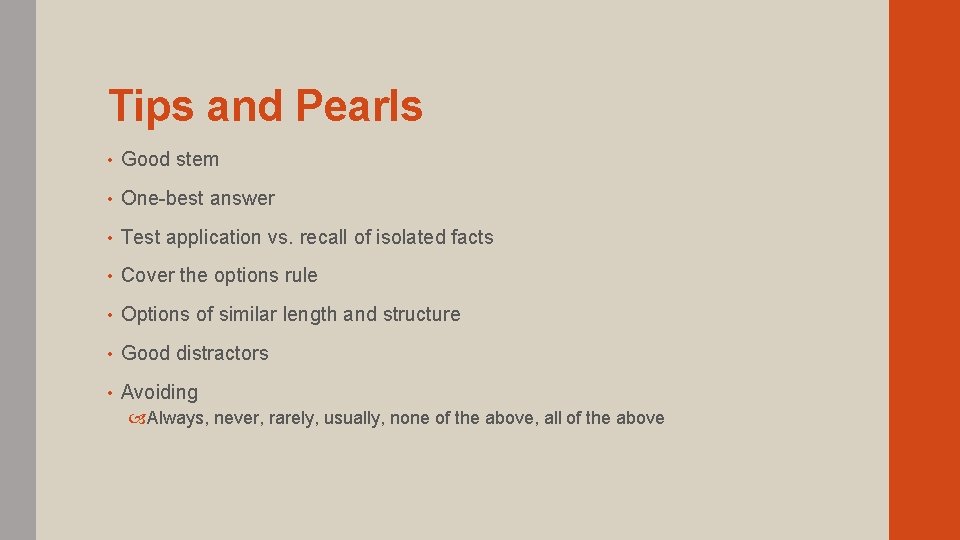 Tips and Pearls • Good stem • One-best answer • Test application vs. recall