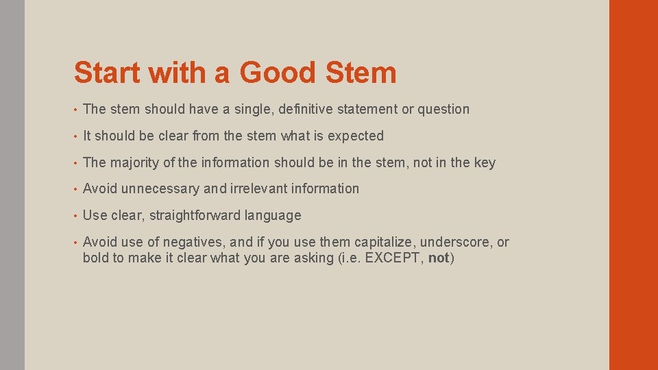 Start with a Good Stem • The stem should have a single, definitive statement