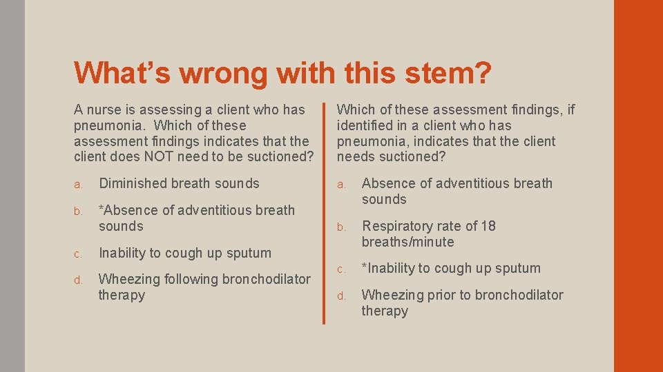 What’s wrong with this stem? A nurse is assessing a client who has pneumonia.