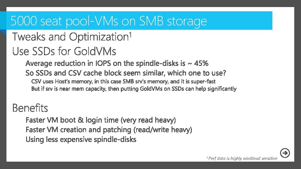 5000 seat pool-VMs on SMB storage 1 Perf data is highly workload sensitive 