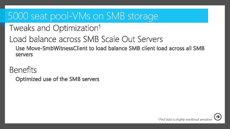 5000 seat pool-VMs on SMB storage 1 Perf data is highly workload sensitive 