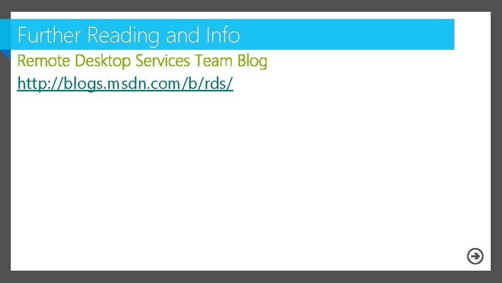 Further Reading and Info http: //blogs. msdn. com/b/rds/ 