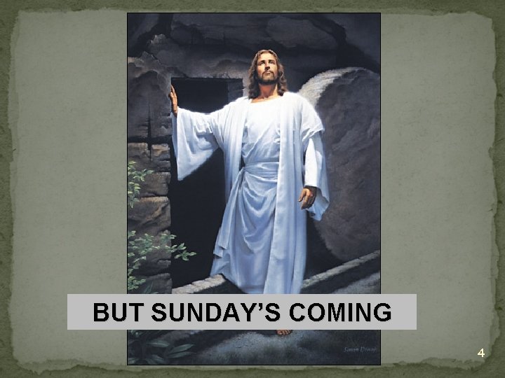 BUT SUNDAY’S COMING 4 