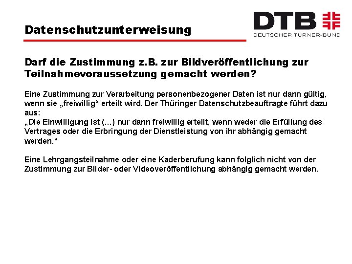 Datenschutzunterweisung Darf die Zustimmung z. B. zur Bildveröffentlichung zur Teilnahmevoraussetzung gemacht werden? Eine Zustimmung