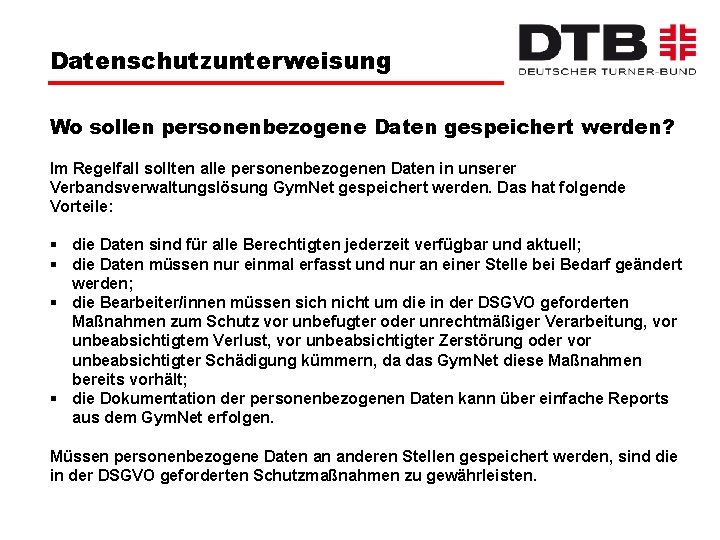 Datenschutzunterweisung Wo sollen personenbezogene Daten gespeichert werden? Im Regelfall sollten alle personenbezogenen Daten in