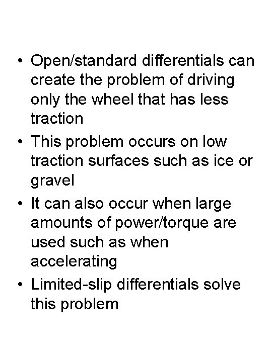  • Open/standard differentials can create the problem of driving only the wheel that