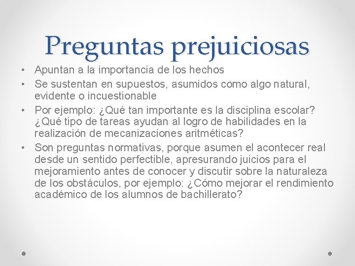 Preguntas prejuiciosas • Apuntan a la importancia de los hechos • Se sustentan en