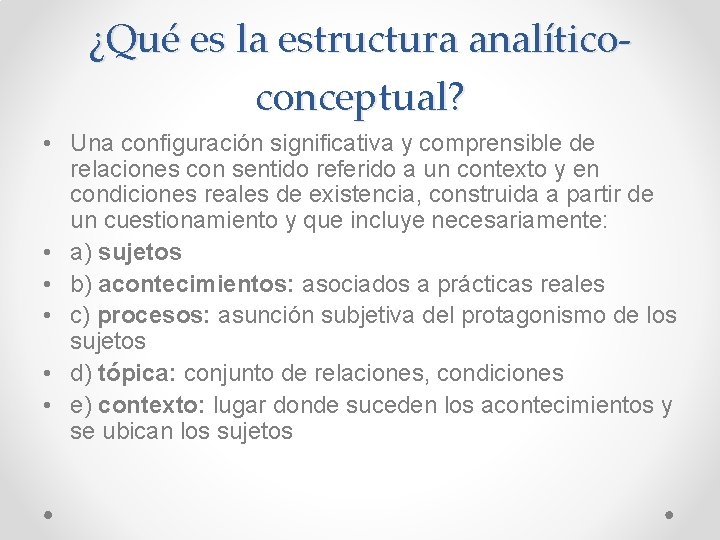 ¿Qué es la estructura analíticoconceptual? • Una configuración significativa y comprensible de relaciones con