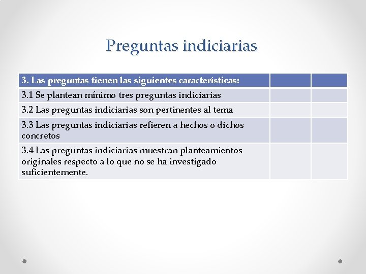 Preguntas indiciarias 3. Las preguntas tienen las siguientes características: 3. 1 Se plantean mínimo