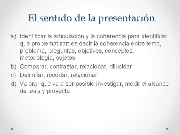 El sentido de la presentación a) Identificar la articulación y la coherencia para identificar