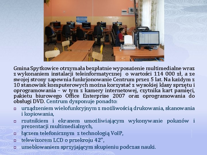 Gmina Spytkowice otrzymała bezpłatnie wyposażenie multimedialne wraz z wykonaniem instalacji teleinformatycznej o wartości 114