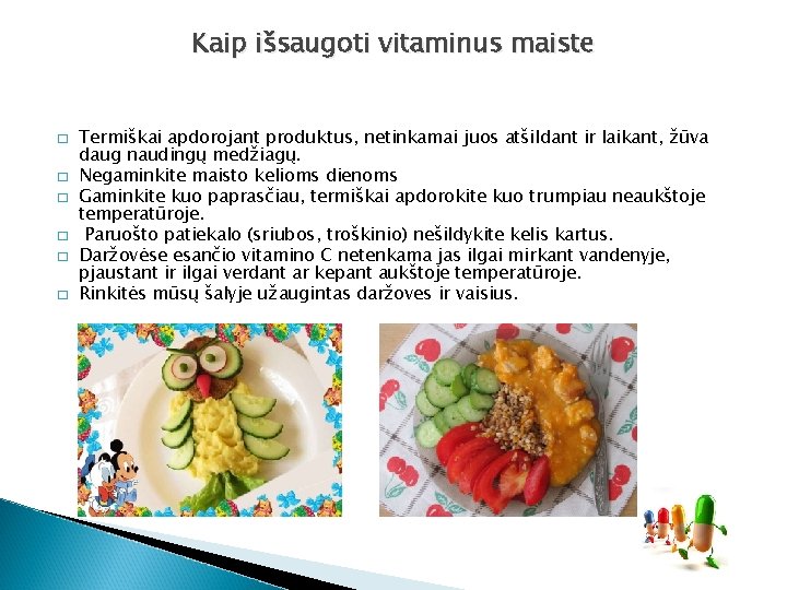 Kaip išsaugoti vitaminus maiste � � � Termiškai apdorojant produktus, netinkamai juos atšildant ir