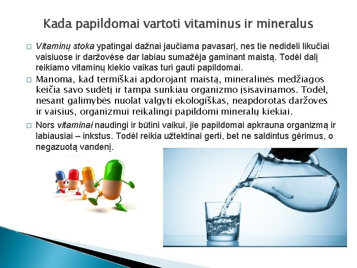 Kada papildomai vartoti vitaminus ir mineralus � � � Vitaminų stoka ypatingai dažnai jaučiama