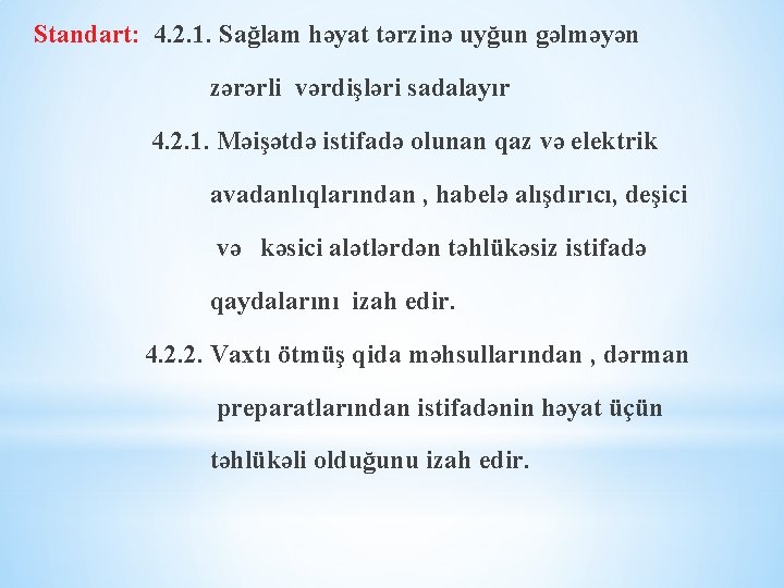 Standart: 4. 2. 1. Sağlam həyat tərzinə uyğun gəlməyən zərərli vərdişləri sadalayır 4. 2.