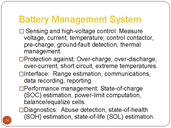 Battery Management System � Sensing and high-voltage control: Measure 16 voltage, current, temperature; control