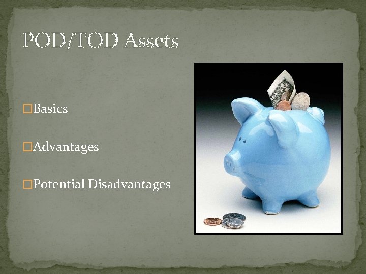 POD/TOD Assets �Basics �Advantages �Potential Disadvantages 