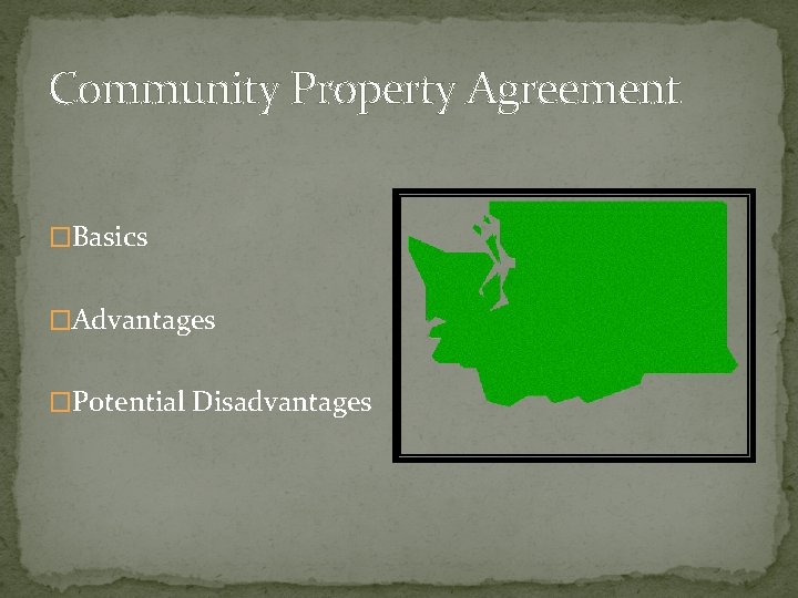 Community Property Agreement �Basics �Advantages �Potential Disadvantages 