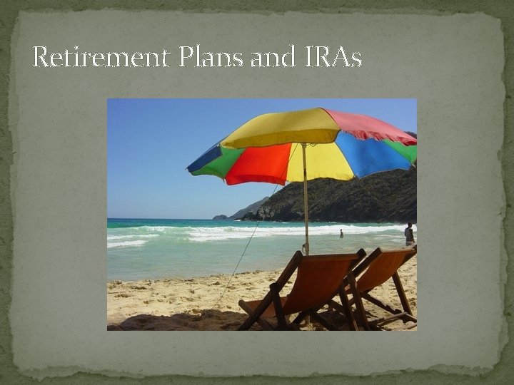 Retirement Plans and IRAs 